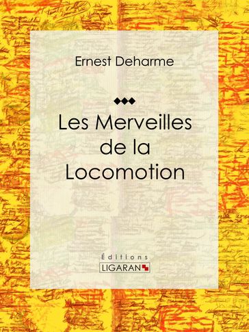 Les Merveilles de la locomotion - Ernest Deharme - Ligaran