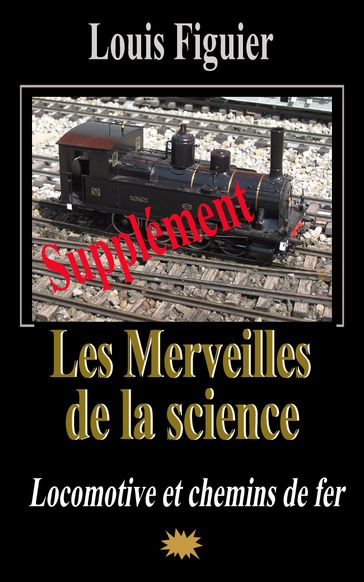 Les Merveilles de la science/La Locomotive et les chemins de fer - Supplément - Louis Figuier