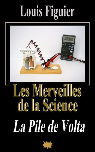 Les Merveilles de la science/La Pile de Volta - Louis Figuier