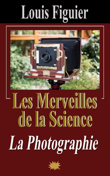 Les Merveilles de la science/La Photographie - Louis Figuier