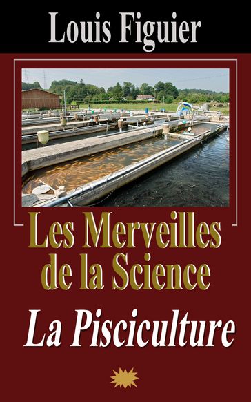 Les Merveilles de la science/La Pisciculture - Louis Figuier