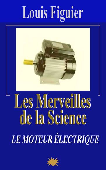 Les Merveilles de la science/Le Moteur électrique - Louis Figuier