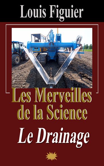 Les Merveilles de la science/Le Drainage - Louis Figuier