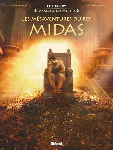 Les Mésaventures du roi Midas - Clotilde Bruneau - Didier Poli - Giuseppe Baiguera - Luc Ferry - Ruby - Stefano Garau