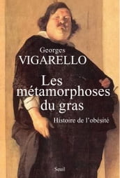 Les Métamorphoses du gras. Histoire de l obésité. Du Moyen Age au XXe siècle