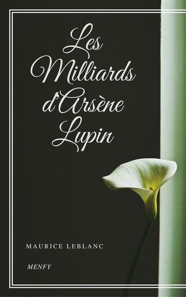 Les Milliards d'Arsène Lupin - Maurice Leblanc
