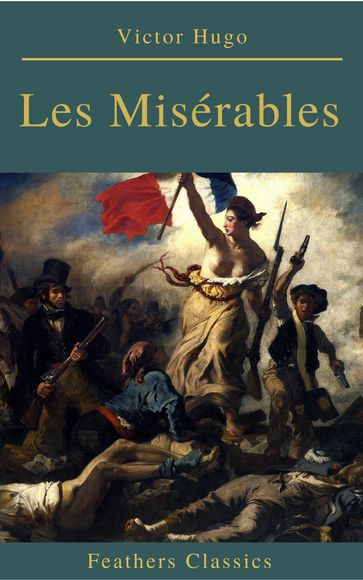 Les Misérables (Annotated) (Feathers Classics) - Victor Hugo