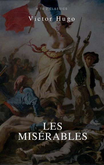 Les Misérables (Best Navigation, Active TOC) (A to Z Classics) - Victor Hugo