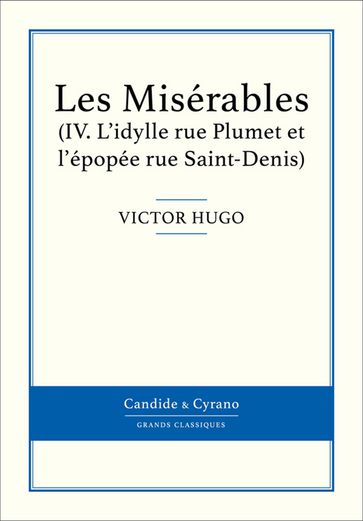 Les Misérables IV - L'idylle rue Plumet et l'épopée rue Saint-Denis - Victor Hugo