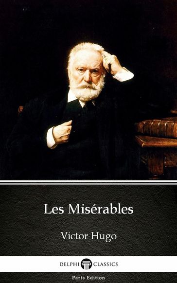 Les Misérables by Victor Hugo - Delphi Classics (Illustrated) - Victor Hugo