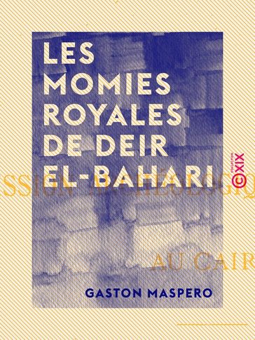 Les Momies royales de Deir El-Bahari - Gaston Maspero