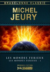 Les Mondes furieux, T1 : Les Mondes furieux