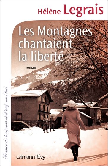 Les Montagnes chantaient la liberté - Hélène Legrais