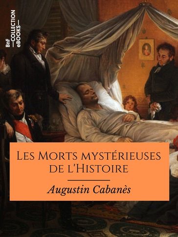 Les Morts mystérieuses de l'Histoire - Augustin Cabanès