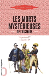 Les Morts mystérieuses de l Histoire - Napoléon Ier et Napoléon III