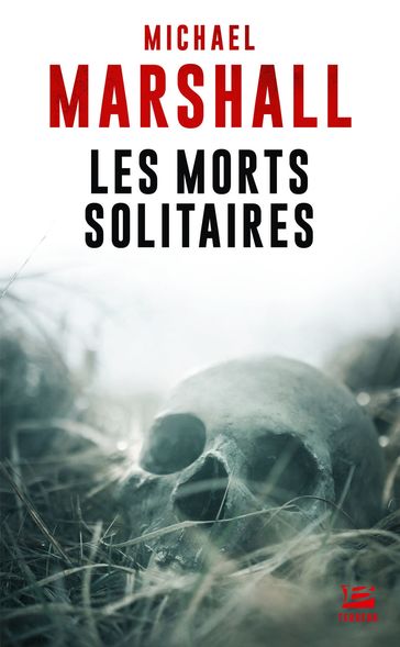 Les Morts solitaires - Michael Marshall