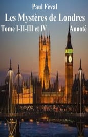 Les Mystères de Londres Tome I - II -III et IV Annoté