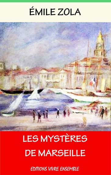 Les Mystères de Marseille - Emile Zola