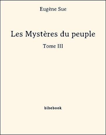 Les Mystères du peuple - Tome III - Eugène Sue