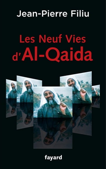 Les Neuf Vies d'Al-Qaida - Jean-Pierre Filiu