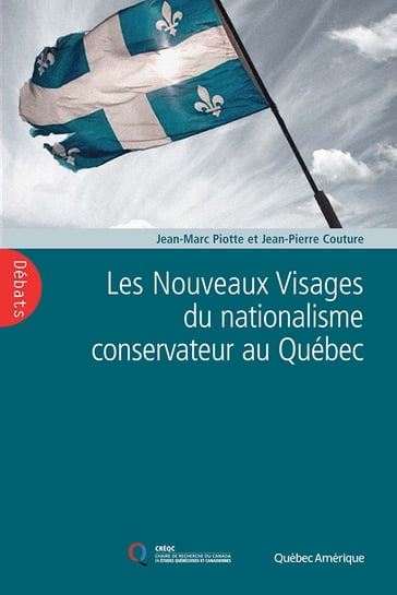 Les Nouveaux Visages du nationalisme conservateur au Québec - Jean-Marc Piotte - Jean-Pierre Couture