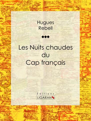Les Nuits chaudes du Cap français - Hugues Rebell - Ligaran
