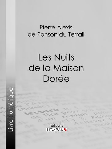 Les Nuits de la Maison Dorée - Pierre Alexis de Ponson du Terrail - Ligaran
