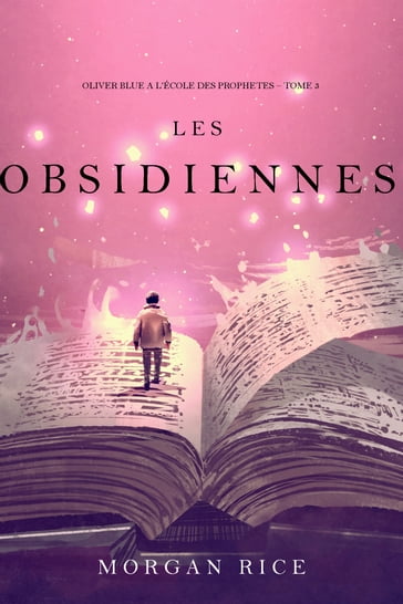 Les Obsidiennes (Oliver Blue à l'École des Prophètes  Tome 3) - Morgan Rice