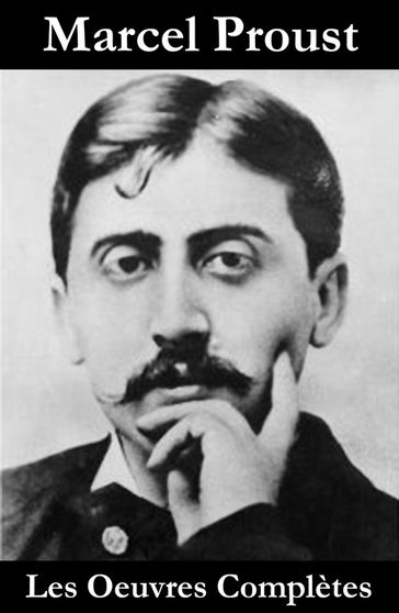 Les Oeuvres Complètes de Marcel Proust - Marcel Proust