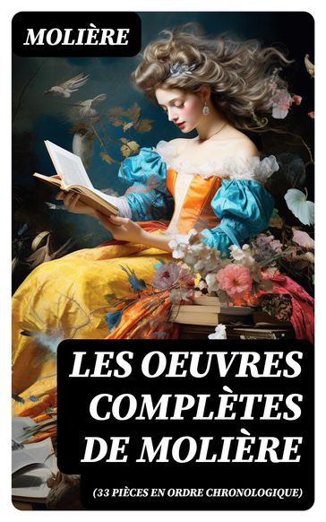 Les Oeuvres Complètes de Molière (33 pièces en ordre chronologique) - Molière