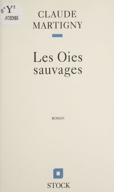 Les Oies sauvages - Claude Martigny