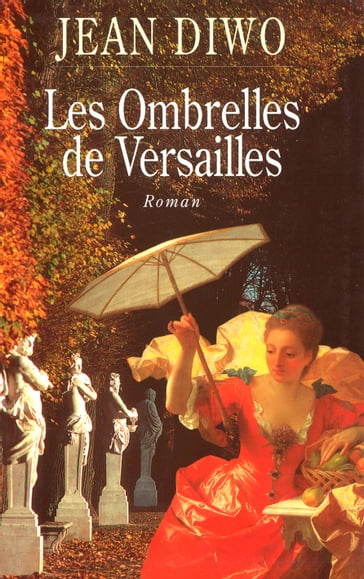 Les Ombrelles de Versailles - Jean Diwo