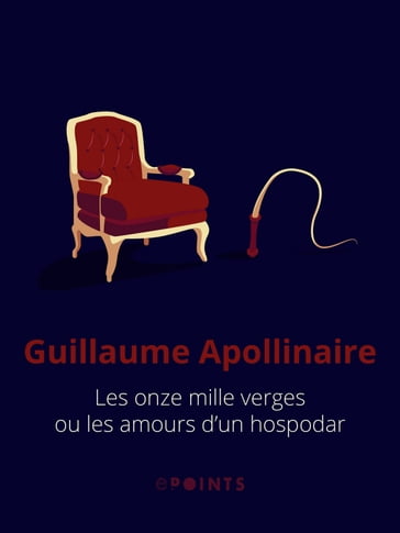 Les Onze mille verges ou les amours d'un hospodar - Guillaume Apollinaire