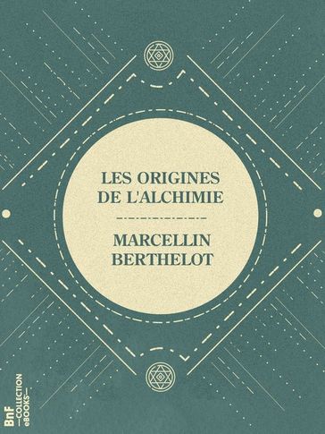Les Origines de l'Alchimie - Marcellin BERTHELOT