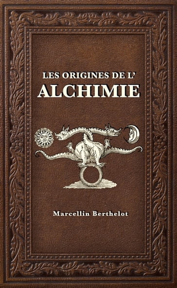 Les Origines de l'Alchimie - Marcellin BERTHELOT