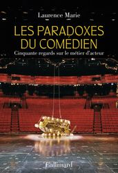 Les Paradoxes du comédien. Cinquante regards sur le métier d acteur