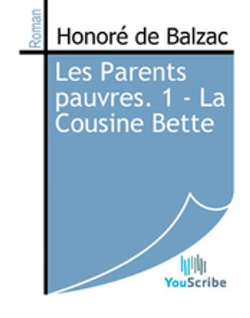 Les Parents pauvres. 1 - La Cousine Bette - Honoré de Balzac
