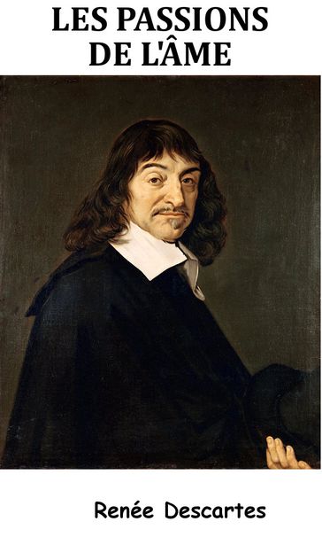 Les Passions de l'âme - René Descartes