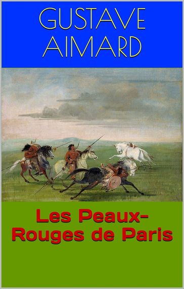 Les Peaux-Rouges de Paris - Gustave Aimard