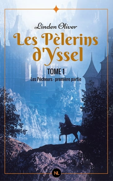 Les Pèlerins d'Yssel, tome 1 - Oliver Linden