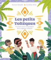 Les Petits Toltèques - 6 contes pour s imprégner de la sagesse toltèque