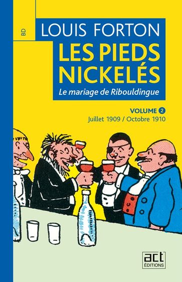 Les Pieds-Nickelés de Louis Forton - Volume 2 - Juillet 1909 octobre 1910 - Louis Forton