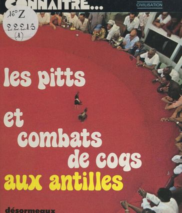 Les Pitts et combats de coqs aux Antilles - Yves-Marie Séraline - Hubert Kelly