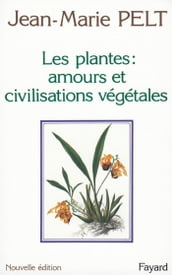 Les Plantes : amours et civilisations végétales