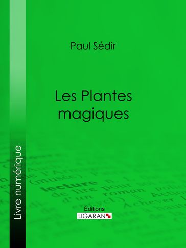 Les Plantes magiques - Ligaran - Paul Sédir
