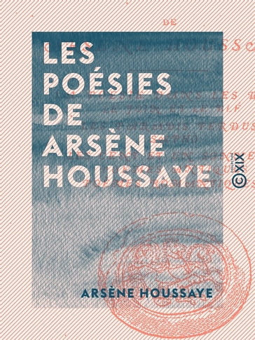 Les Poésies de Arsène Houssaye - Arsène Houssaye