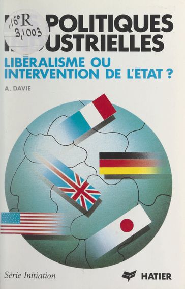 Les Politiques industrielles : libéralisme ou intervention de l'État ? - Anne Davie