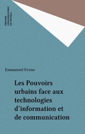 Les Pouvoirs urbains face aux technologies d information et de communication