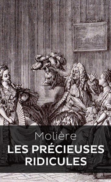 Les Précieuses ridicules - Molière