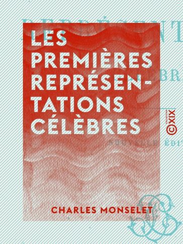 Les Premières Représentations célèbres - Charles Monselet